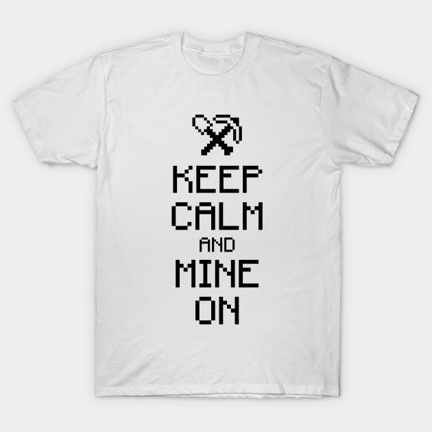 Keep calm and mine on (black) T-Shirt-TOZ